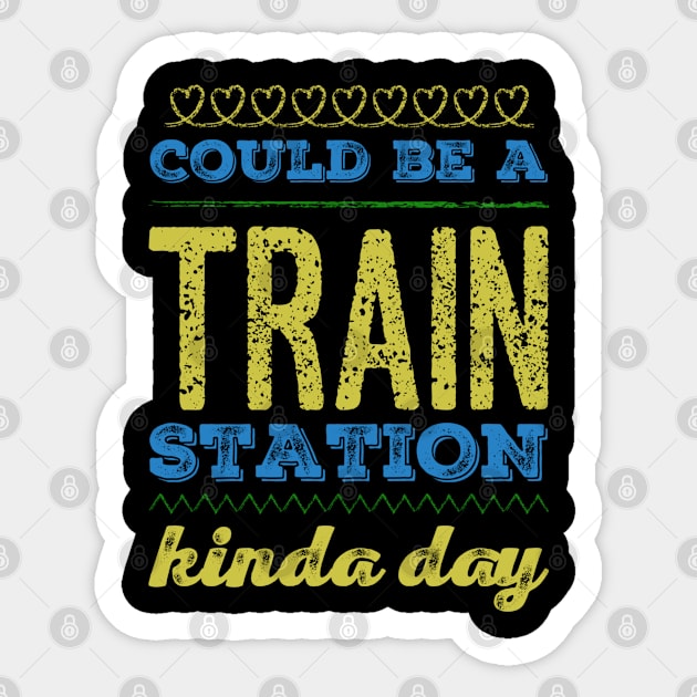 Could Be A Train Station Kinda Day Sticker by GIFTGROO